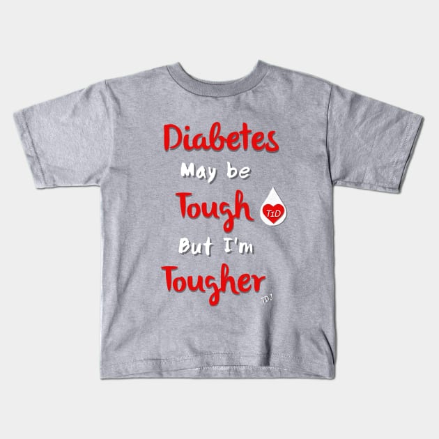 Diabetes May Be Tough But I'm Tougher Kids T-Shirt by TheDiabeticJourney